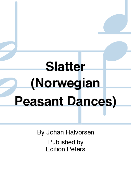 Slatter (Norwegian Peasant Dances)