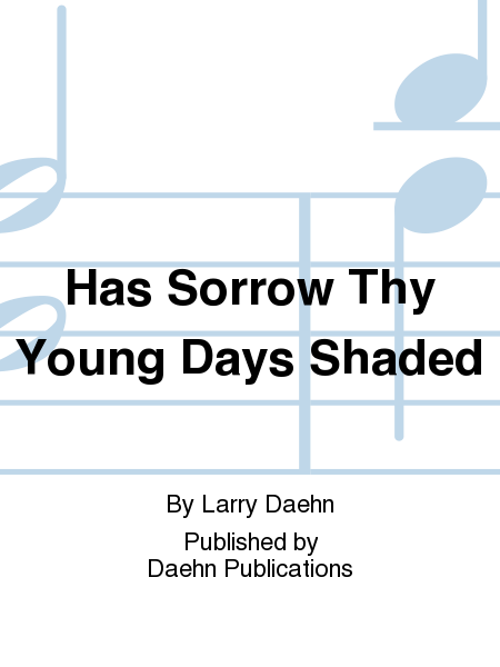 Has Sorrow Thy Young Days Shaded
