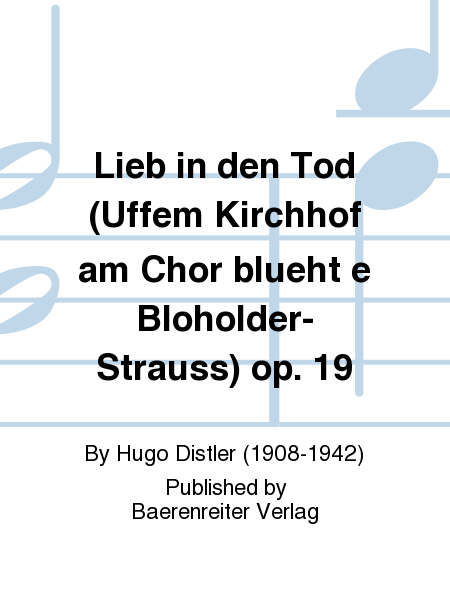 Lieb in den Tod (Uffem Kirchhof am Chor blueht e Bloholder-Strauss) op. 19