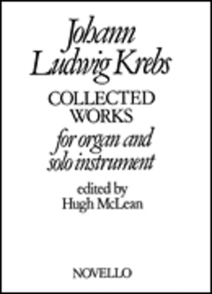 Johann Ludwig Krebs: Collected Works For Organ And Solo Instrument