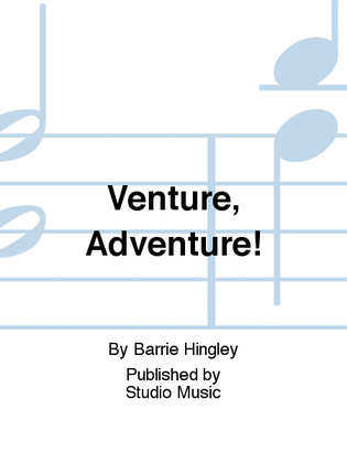 Venture, Adventure!