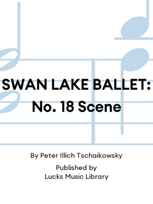 SWAN LAKE BALLET: No. 18 Scene