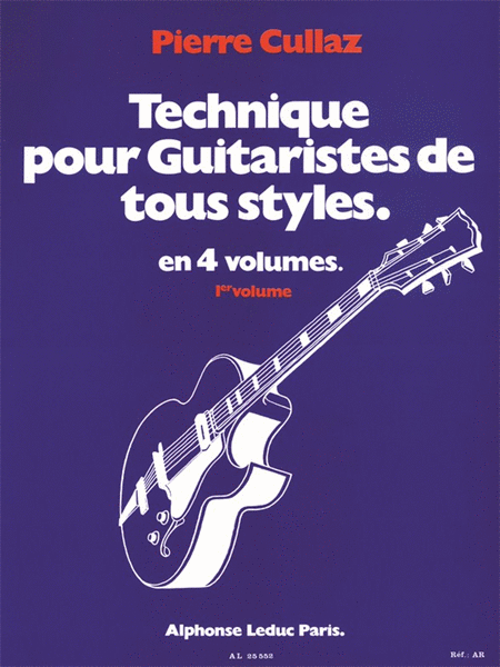 Technique Pour Guitaristes De Tous Styles. Volume 1/4