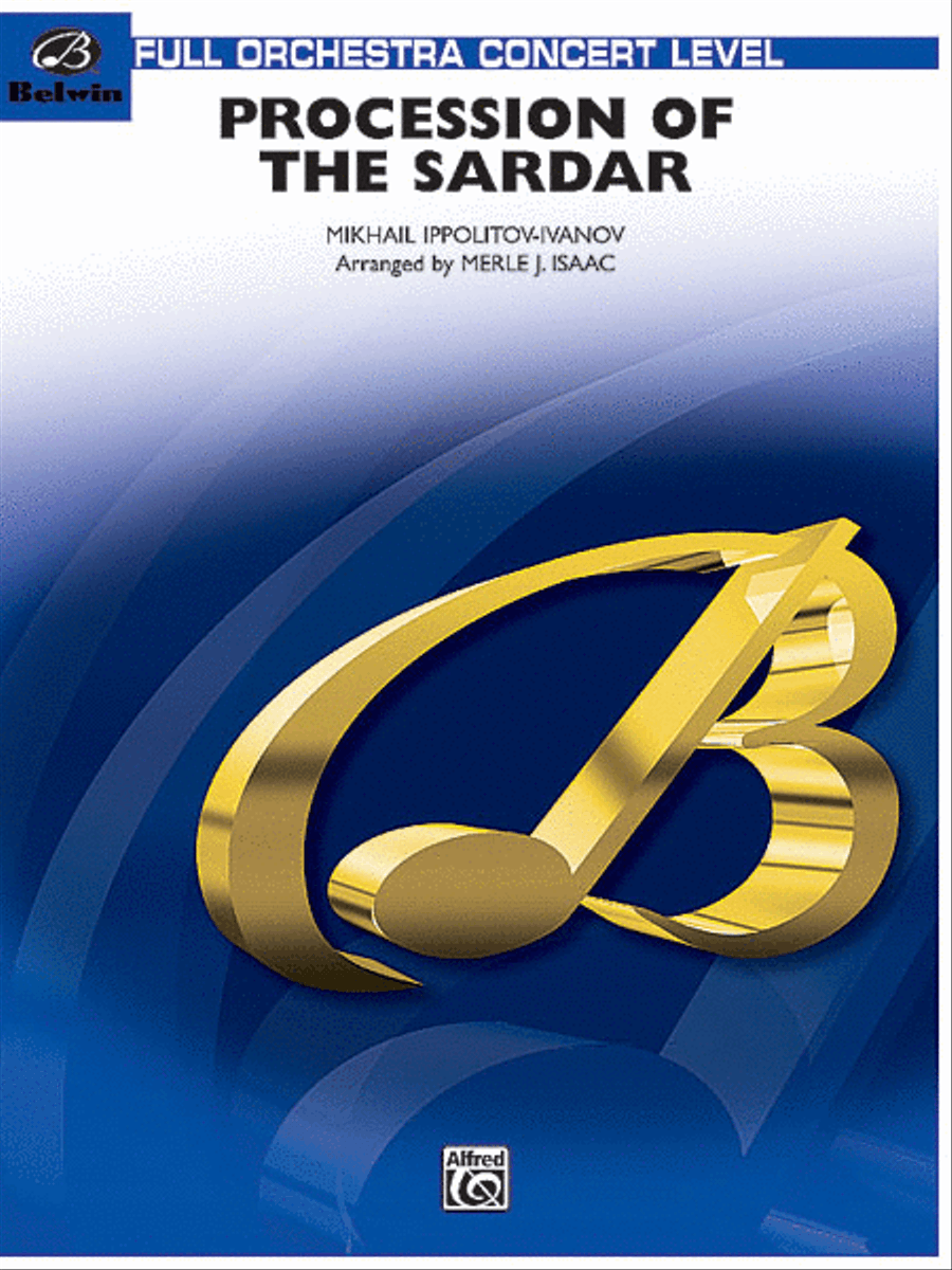 Procession of the Sardar by Mikhail Mikhaylovich Ippolitov-Ivanov Full Orchestra - Sheet Music