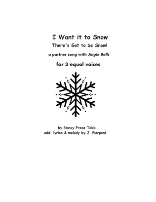 I Want it to Snow! with excerpts from Jingle Bells (3 equal voices)