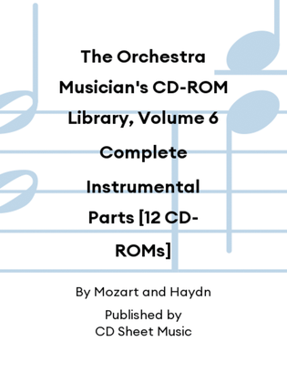 The Orchestra Musician's CD-ROM Library, Volume 6 Complete Instrumental Parts [12 CD-ROMs]