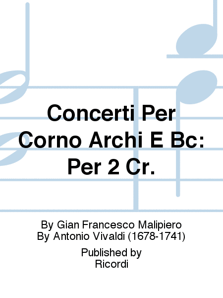 Concerto Per Corno, Archi E Bc: Per 2 Cr.