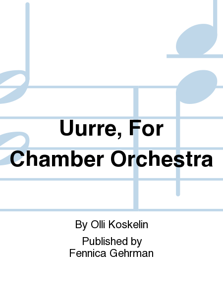 Uurre, For Chamber Orchestra