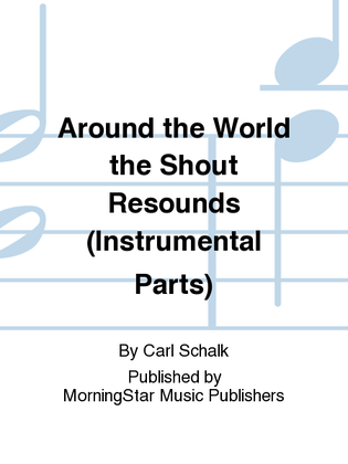 Around the World the Shout Resounds (Instrumental Parts)