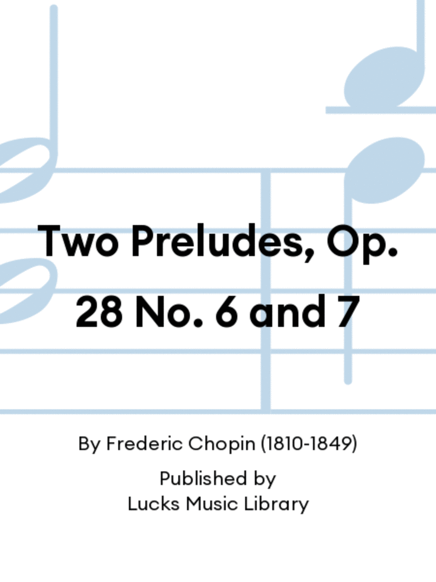 Two Preludes, Op. 28 No. 6 and 7