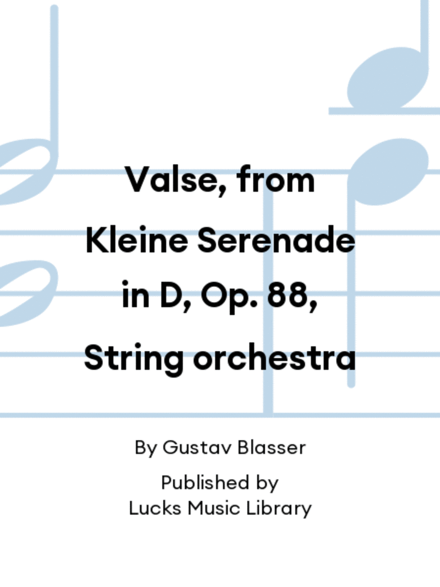 Valse, from Kleine Serenade in D, Op. 88, String orchestra