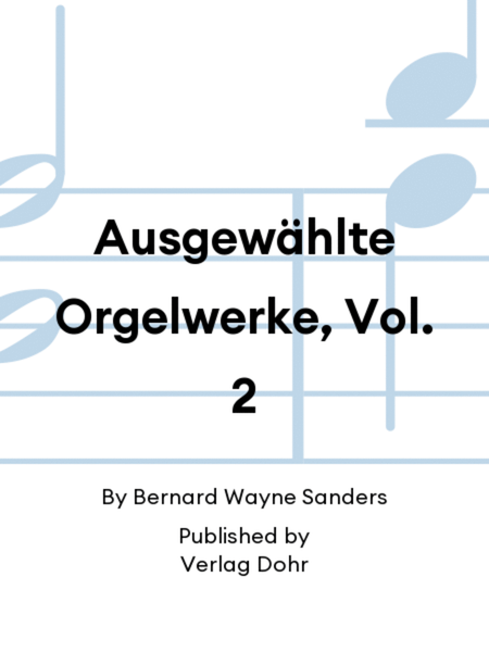 Ausgewählte Orgelwerke, Vol. 2