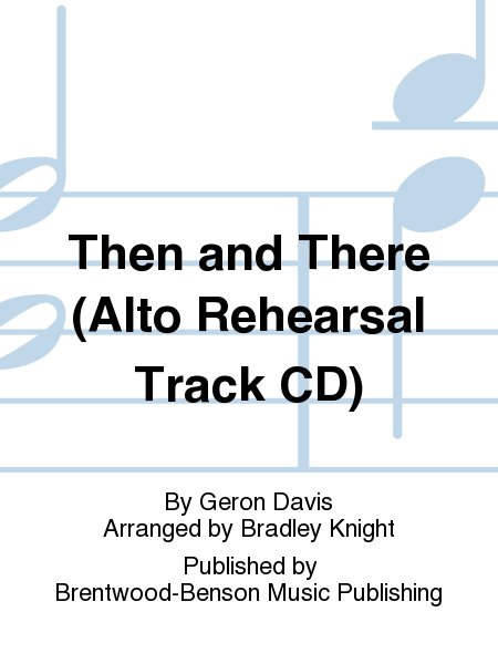Then and There (Alto Rehearsal Track CD)