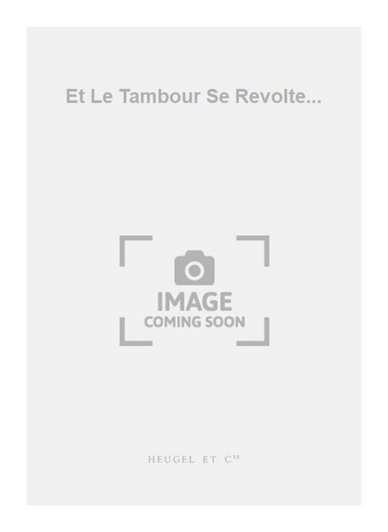 Et Le Tambour Se Revolte...