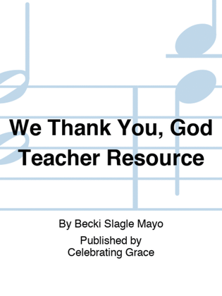 Book cover for We Thank You, God Teacher Resource