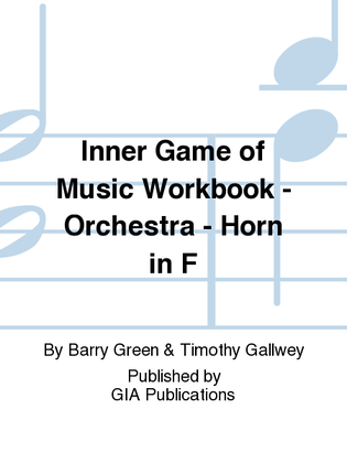 Inner Game of Music Workbook - Orchestra - Horn in F