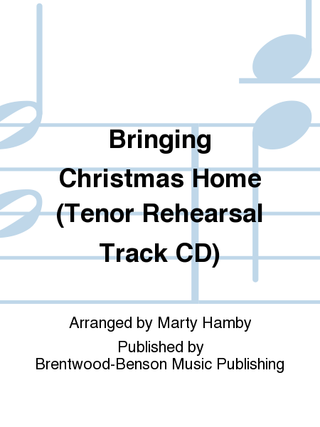 Bringing Christmas Home (Tenor Rehearsal Track CD)