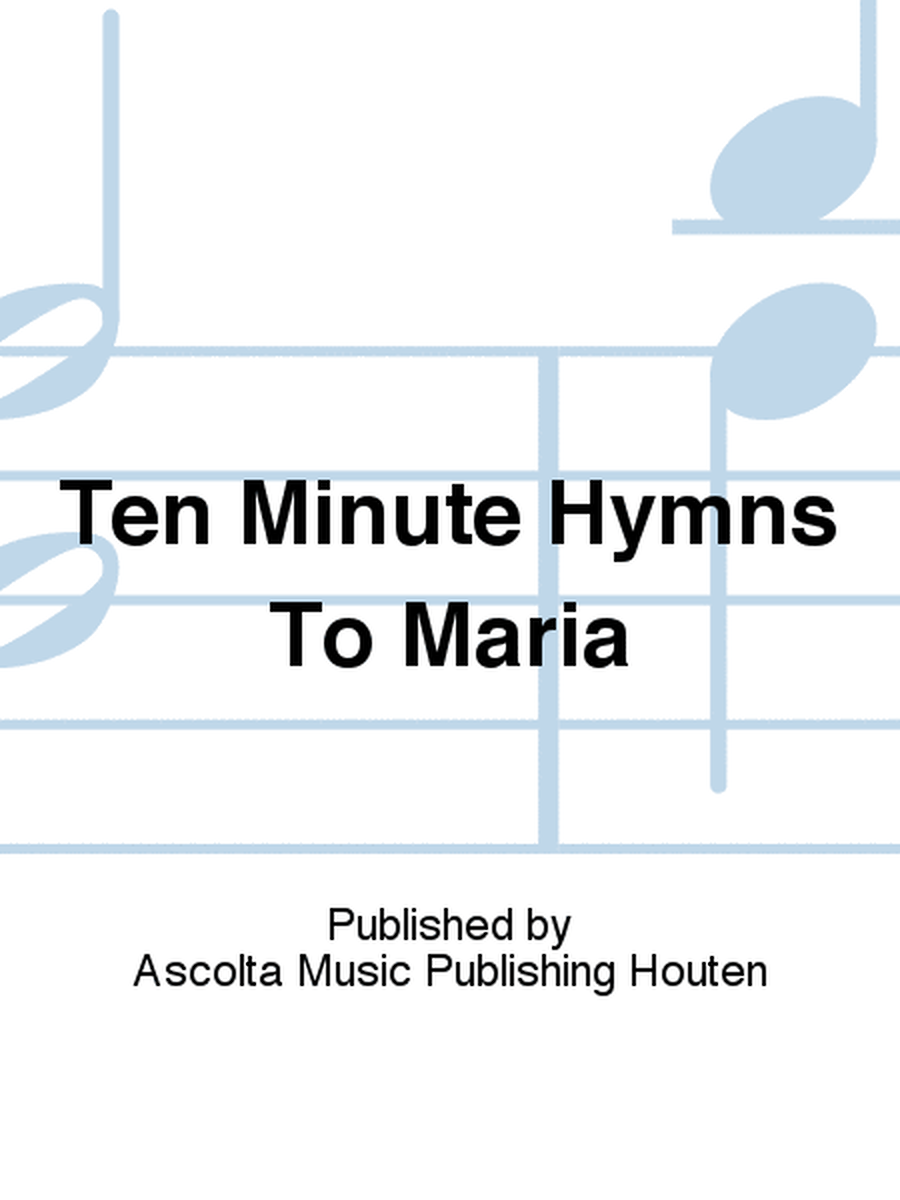Ten Minute Hymns To Maria