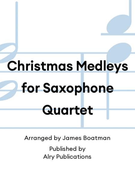 Christmas Medleys for Saxophone Quartet