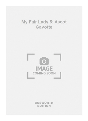 My Fair Lady 5: Ascot Gavotte