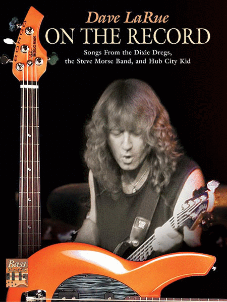 Dave La Rue -- On the Record (Songs from the Dixie Dregs, the Steve Morse Band, and Hub City Kid)