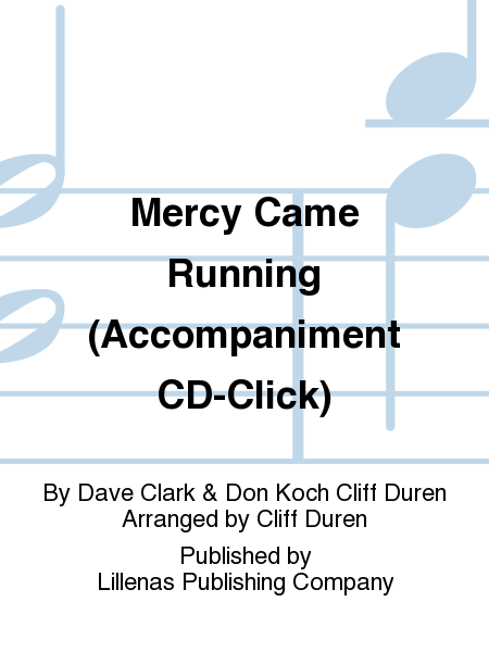 Mercy Came Running (Accompaniment CD-Click)