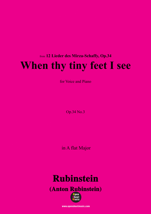 A. Rubinstein-Seh' ich Deine zarten Füsschen an(When thy tiny feet I see),Op.34 No.3,in A flat Major