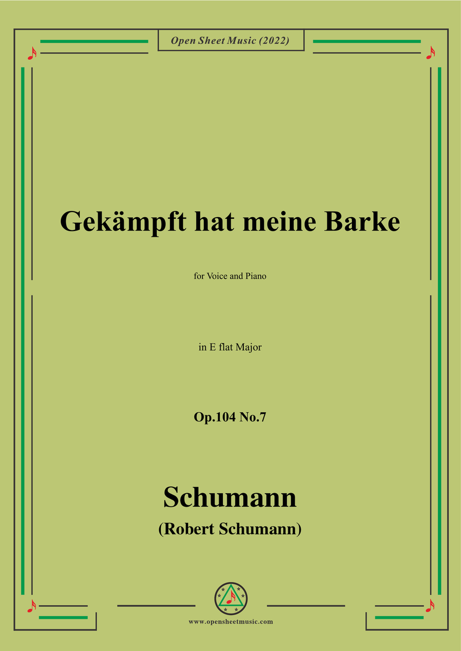 Schumann-Gekampft hat meine Barke,Op.104 No.7,in E flat Major,for Voice and Piano
