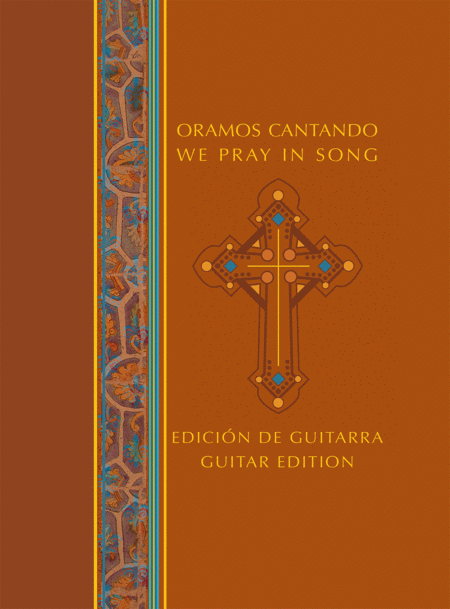 Oramos Cantando/We Pray in Song - Guitar Edition