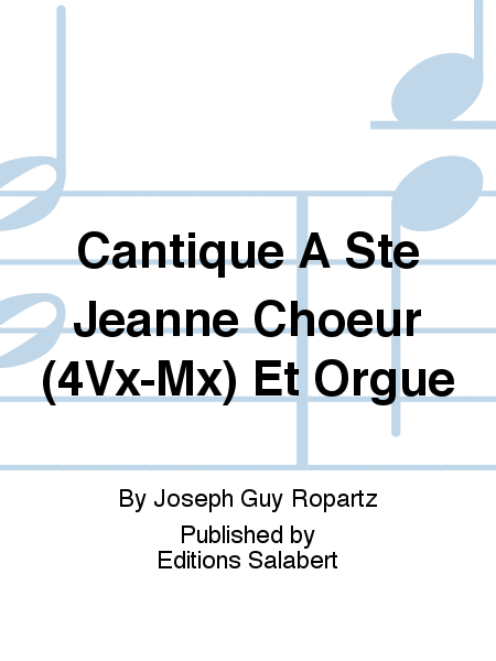 Cantique A Ste Jeanne Choeur (4Vx-Mx) Et Orgue