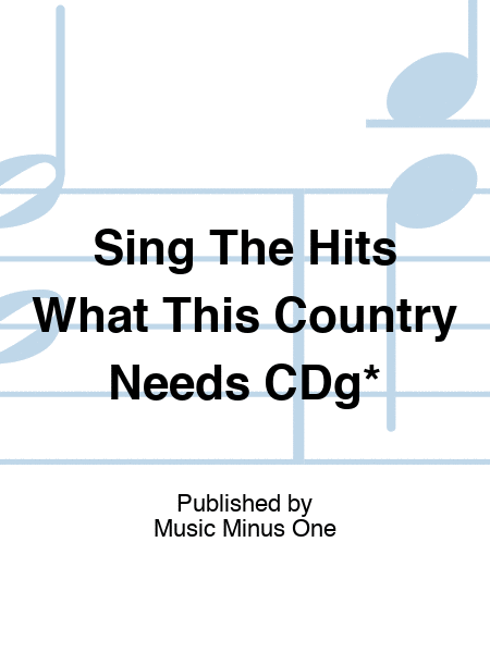 Sing The Hits What This Country Needs CDg*