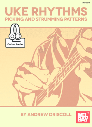 Uke Rhythms: Picking and Strumming Patterns