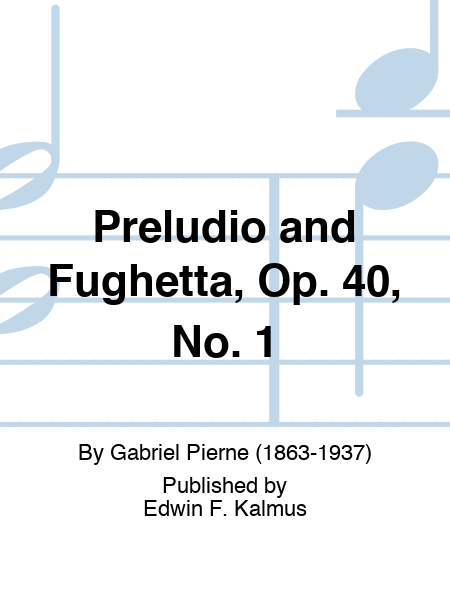 Preludio and Fughetta, Op. 40, No. 1