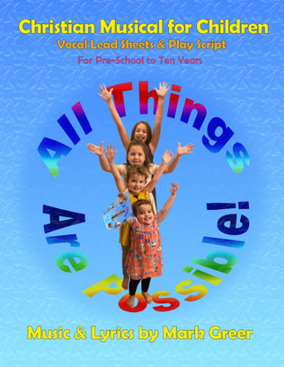 Book cover for All Things Are Possible! - Christian Children's Musical Vocal LS & Script Songbook - up to 10 Years