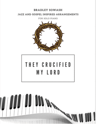 They Crucified My Lord - Solo Piano