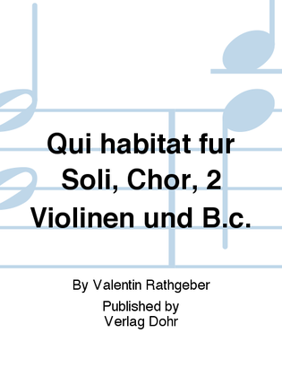 Qui habitat für Soli, Chor, 2 Violinen und B.c. (aus dem Completorium der Psalmodia vespertina op. 9)