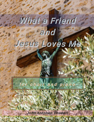 What a Friend and Jesus Loves Me