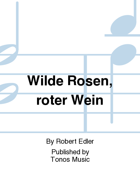 Wilde Rosen, roter Wein