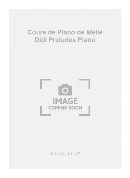 Cours de Piano de Melle Didi Preludes Piano