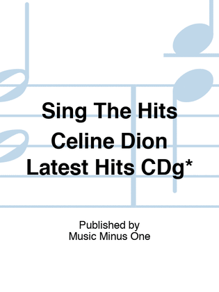Sing The Hits Celine Dion Latest Hits CDg*