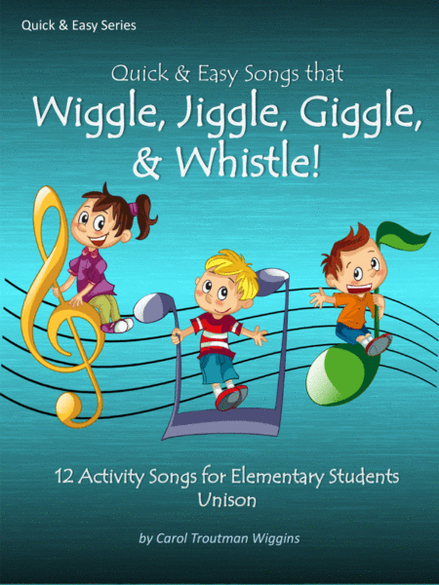 Quick & Easy Songs that Wiggle, Jiggle, Giggle, & Whistle (12 Activity Songs for Elementary Students image number null