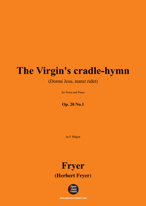 Book cover for Fryer-The Virgin's cradle-hymn(Dormi Jesu, mater ridet),in F Major,Op.20 No.1