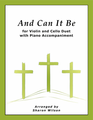 Book cover for And Can It Be (for VIOLIN and CELLO Duet with PIANO Accompaniment)