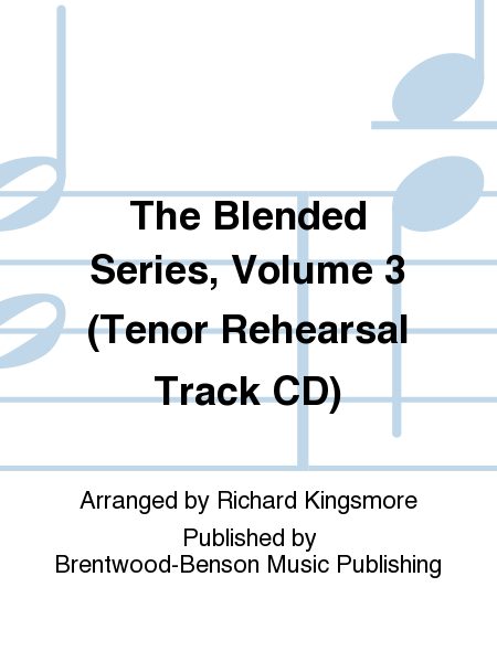 The Blended Series, Volume 3 (Tenor Rehearsal Track CD)