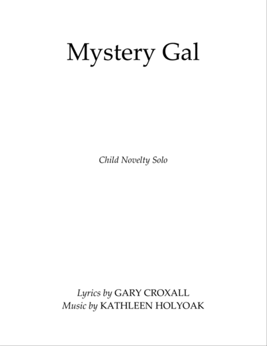 Mystery Gal - Child Novelty Solo K -5, Music by Kathleen Holyoak Voice - Digital Sheet Music