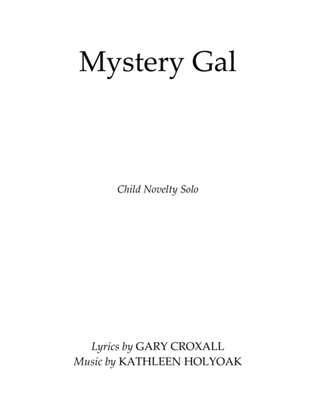 Mystery Gal - Child Novelty Solo K -5, Music by Kathleen Holyoak