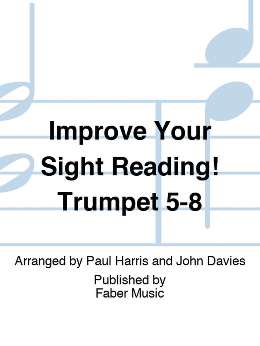 Improve Your Sight Reading! Trumpet 5-8