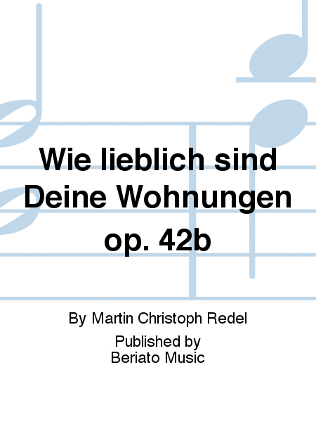 Wie lieblich sind Deine Wohnungen op. 42b