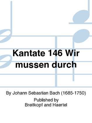 Cantata BWV 146 "Wir muessen durch viel Truebsal"