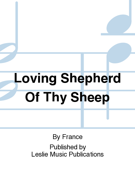 Loving Shepherd Of Thy Sheep